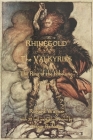 The Rhinegold & The Valkyrie: The Ring of the Nibelung - Volume 1 By Richard Wagner, Margaret Armour (Translator), Arthur Rackham (Illustrator) Cover Image