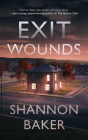 Exit Wounds By Shannon Baker Cover Image