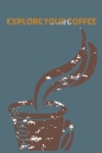 Explore Your Coffee: Track Coffee Roasts&Varieties. By Joseph Joseph Cover Image