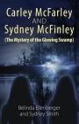 Carley McFarley & Sydney McFinley (The Mystery of the Glowing Swamp) By Belinda Ellenberger, Sydney Smith (Joint Author) Cover Image