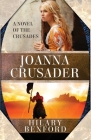 Joanna Crusader (Joanna Plantagenet #2) By Benford Hilary Cover Image