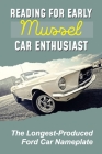 Reading For Early Mussel Car Enthusiast: The Longest-Produced Ford Car Nameplate: The First-Generation Mustang Cover Image