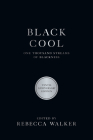 Black Cool: One Thousand Streams of Blackness By Rebecca Walker (Editor), Henry Louis Gates, Jr. (Foreword by) Cover Image
