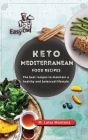 Keto Mediterranean Food Recipes: The best recipes to maintain a healthy and balanced lifestyle By M. Luisa Montana Cover Image