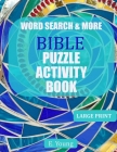 Word Search & More Bible Puzzle Activity Book: 79 Large Print Puzzles By E. Young Cover Image
