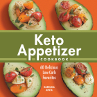 Keto Appetizer Cookbook: 60 Delicious Low-Carb Favorites Cover Image