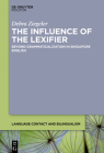 The Influence of the Lexifier: Beyond Grammaticalization in Singapore English (Language Contact and Bilingualism [Lcb] #29) Cover Image