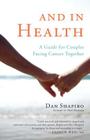 And in Health: A Guide for Couples Facing Cancer Together By Dan Shapiro Cover Image