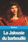 La Jalousie du barbouillé By Molière Cover Image