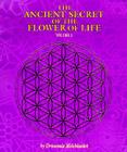 The Ancient Secret of the Flower of Life By Drunvalo Melchizedek, Margaret Pinyan Cover Image