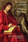 The Gospel of John and Christian Theology By Richard Bauckham (Editor), Carl Mosser (Editor) Cover Image