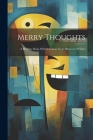 Merry Thoughts: A Birthday Book, With Selections From Humorous Writers By Anonymous Cover Image