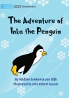 The Adventure Of Inka The Penguin By Nadine Eenkema Van Dijk, John Robert Azuelo (Illustrator) Cover Image
