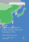 Transnational Contexts of Culture, Gender, Class, and Colonialism in Play: Video Games in East Asia (East Asian Popular Culture) By Alexis Pulos (Editor), S. Austin Lee (Editor) Cover Image