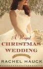 A Royal Christmas Wedding (Royal Wedding #4) By Rachel Hauck, Julie Lyles Carr (Read by) Cover Image