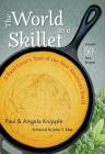 The World in a Skillet: A Food Lover's Tour of the New American South By Paul Knipple, Angela Knipple, John T. Edge (Foreword by) Cover Image