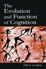 The Evolution and Function of Cognition By Felix E. Goodson Cover Image