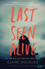 Last Seen Alive: A Novel By Claire Douglas Cover Image
