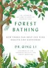 Forest Bathing: The Power of Trees to Relieve Stress, Boost Your Mood, and Improve Your Health By Dr Qing Li Cover Image
