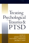 Treating Psychological Trauma and PTSD By John P. Wilson, Phd (Editor), Matthew J. Friedman, MD, PhD (Editor), Jacob D. Lindy, MD (Editor) Cover Image