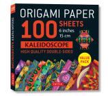 Origami Paper 100 Sheets Kaleidoscope 6 (15 CM): Tuttle Origami Paper: Double-Sided Origami Sheets Printed with 12 Different Patterns: Instructions fo By Tuttle Studio (Editor) Cover Image