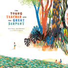 The Young Teacher and the Great Serpent By Irene Vasco, Juan Palomino (Illustrator), Lawrence Schimel (Translator) Cover Image