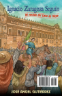 Ignacio Zaragoza Seguin: My Story of Cinco de Mayo / Mi Version del Cinco de Mayo By Jose Angel Gutierrez Cover Image