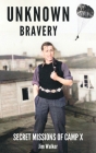 Unknown Bravery: Secret Missions of Camp X Cover Image