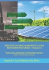 DIREITO DO MEIO AMBIENTE E DOS RECURSOS NATURAIS - Volume 3: Mineração - Petróleo - Populações tradicionais - OGM - Energia nuclear - Direito Penal Am By Américo Luís Martins Da Silva Cover Image