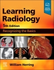 Learning Radiology: Recognizing the Basics By William Herring Cover Image