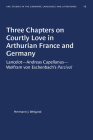 Three Chapters on Courtly Love in Arthurian France and Germany: Lancelot--Andreas Capellanus--Wolfram Von Eschenbach's Parzival (University of North Carolina Studies in Germanic Languages a #17) By Hermann J. Weigand Cover Image