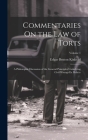 Commentaries On the Law of Torts: A Philosophic Discussion of the General Principles Underlying Civil Wrongs Ex Delicto; Volume 1 Cover Image