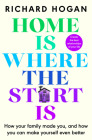 Home Is Where The Start Is By Richard Hogan Cover Image