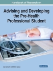Handbook of Research on Advising and Developing the Pre-Health Professional Student By Lisa Schwartz (Editor), Rohini Ganjoo (Editor) Cover Image