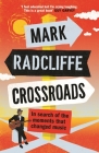 Crossroads: In Search of the Moments That Changed Music By Mark Radcliffe Cover Image