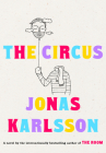 The Circus: A Novel By Jonas Karlsson Cover Image