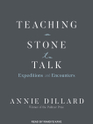 Teaching a Stone to Talk: Expeditions and Encounters Cover Image