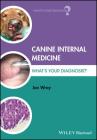 Canine Internal Medicine: What's Your Diagnosis? By Jon Wray Cover Image