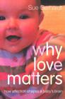 Why Love Matters: How Affection Shapes a Baby's Brain By Sue Gerhardt Cover Image
