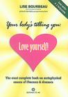 Your Body's Telling You: Love Yourself! By Lise Bourbeau Cover Image