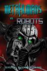 Metahumans Vs Robots By J. L. MacDonald (Editor), Jim Robb (Editor) Cover Image