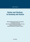 Parties and Elections in Germany and Austria: Federal Parliamentary Elections and Federal Governments since 1918, State Elections and State Government By Wolfram Nordsieck Cover Image