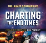 Charting the End Times: A Visual Guide to Understanding Bible Prophecy (Tim LaHaye Prophecy Library) Cover Image