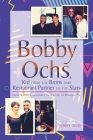 Bobby Ochs, Kid from the Bronx and Restaurant Partner to the Stars: From Kasha Varnishkes to Caviar to Humble Pie By Bobby Ochs Cover Image