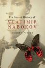 The Secret History of Vladimir Nabokov By Andrea Pitzer Cover Image