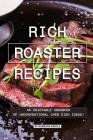 Rich Roaster Recipes: An Enjoyable Cookbook of Unconventional Oven Dish Ideas! By Barbara Riddle Cover Image