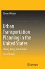 Urban Transportation Planning in the United States: History, Policy, and Practice By Edward Weiner Cover Image