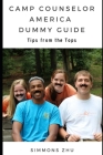 Camp Counselor America Dummie Guide: Tips from the Tops By Simmons Zhu Cover Image