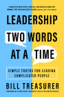Leadership Two Words at a Time: Simple Truths for Leading Complicated People By Bill Treasurer Cover Image