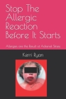 Stop The Allergic Reaction Before It Starts: Allergies are the Result of Adrenal Stress By Kerri Ryan Cover Image